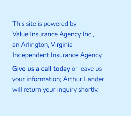 This site is powered by Value Insurance Agency Inc., an Arlington Virginia Independent Insurance Agency.